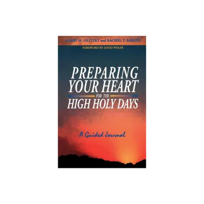 Preparing Your Heart for the High Holy Days: A Guided Journal - by Kerry M Olitzky & Rachel T Sabath (Paperback)