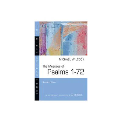 The Message of Psalms 1-72 - (Bible Speaks Today) by Michael Wilcock (Paperback)