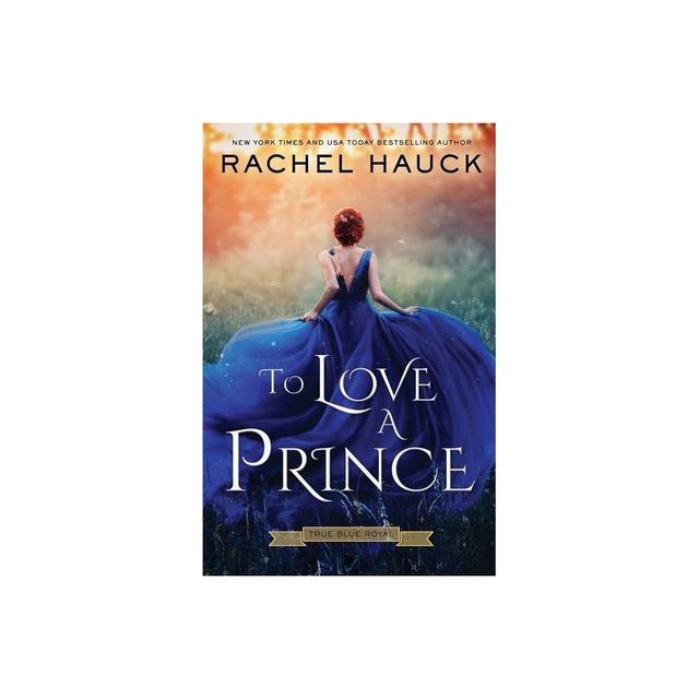 To Love A Prince - by Rachel Hauck (Paperback)