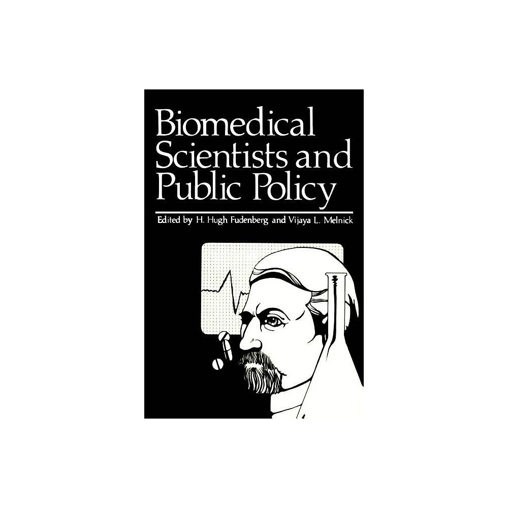 Biomedical Scientists and Public Policy - by H H Fudenberg (Paperback)