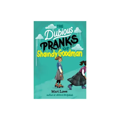 The Dubious Pranks of Shaindy Goodman - by Mari Lowe (Hardcover)