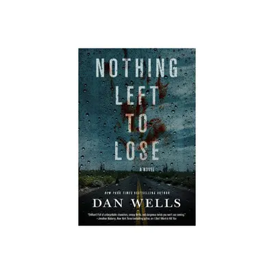 Nothing Left to Lose - (John Cleaver) by Dan Wells (Paperback)