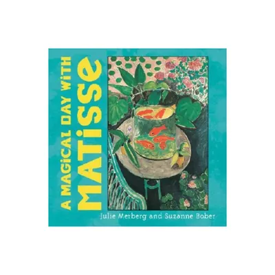 A Magical Day with Matisse - (Mini Masters) by Julie Merberg & Suzanne Bober (Board Book)