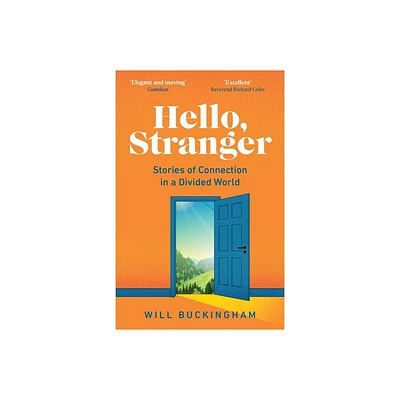 Hello, Stranger: Stories of Connection in a Divided World - by Will Buckingham (Paperback)