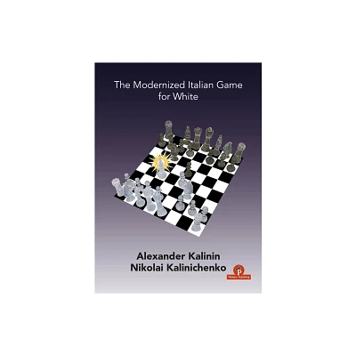 The Modernized Italian Game for White - by Kalinin & Kalinichenko (Paperback)