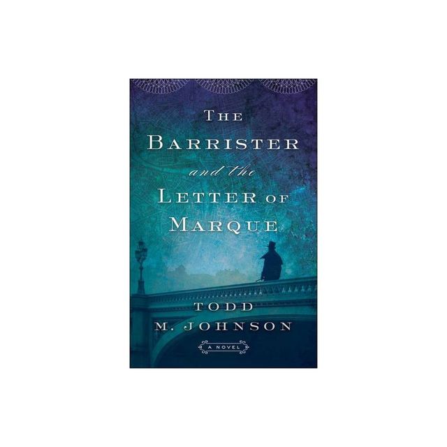 The Barrister and the Letter of Marque - by Todd M Johnson (Paperback)