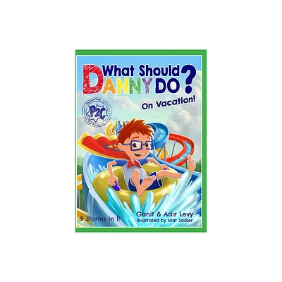 What Should Danny Do? on Vacation - (The Power to Choose) by Adir Levy & Ganit Levy (Hardcover)