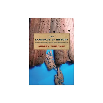 The Language of History - by Audrey Truschke (Paperback)