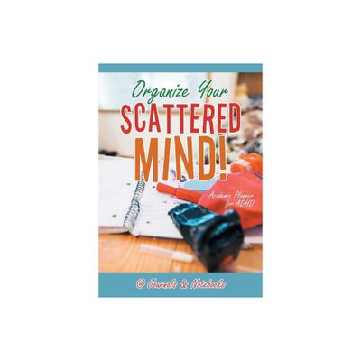 Organize Your Scattered Mind! Academic Planner for ADHD - by @journals Notebooks (Paperback)