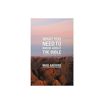 What You Need to Know about the Bible - by Max Anders (Paperback)