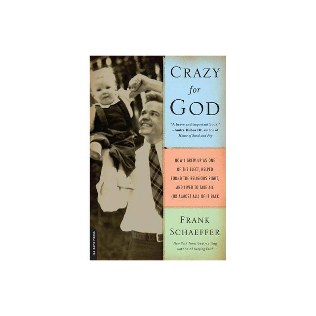 Crazy for God - by Frank Schaeffer (Paperback)