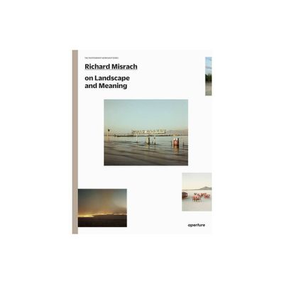 Richard Misrach on Landscape and Meaning - (Photography Workshop) (Paperback)