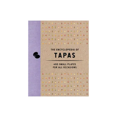 The Encyclopedia of Tapas - (Encyclopedia Cookbooks) by The Coastal Kitchen (Hardcover)