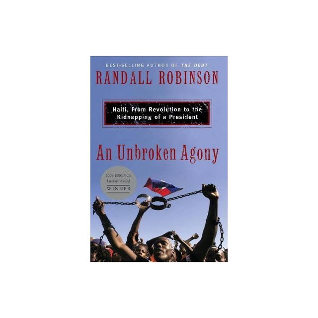 An Unbroken Agony - by Randall Robinson (Paperback)