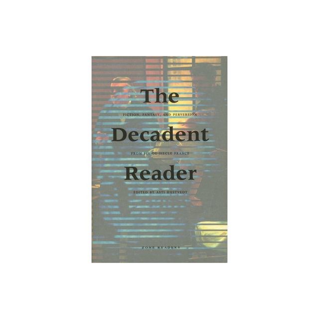 The Decadent Reader - by Asti Hustvedt (Paperback)