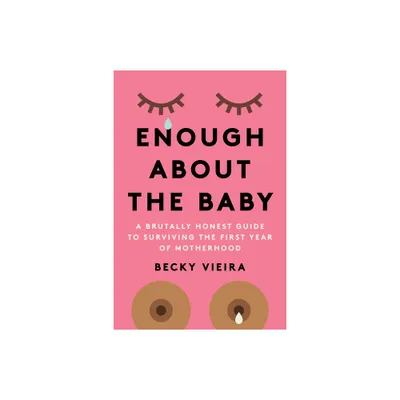 Enough about the Baby - by Becky Vieira (Paperback)