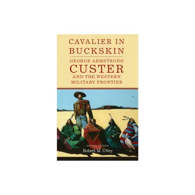 Cavalier in Buckskin - (Oklahoma Western Biographies) by Robert Utley (Paperback)