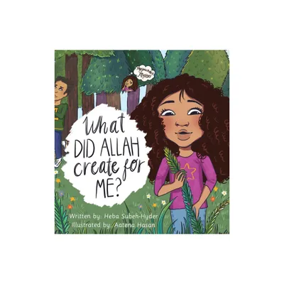 What Did Allah Create For Me - (Maymunahs Musings) by Heba Subeh-Hyder (Hardcover)