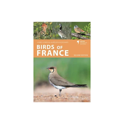 Birds of France - (Helm Wildlife Guides) 2nd Edition by James Lowen & Aurlien Audevard (Paperback)