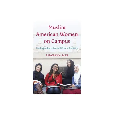 Muslim American Women on Campus - by Shabana Mir (Paperback)