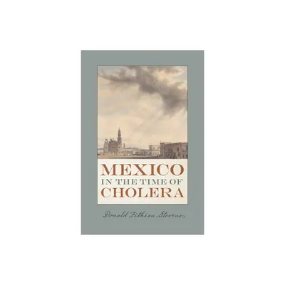 Mexico in the Time of Cholera - (Dilogos) by Donald Fithian Stevens (Paperback)