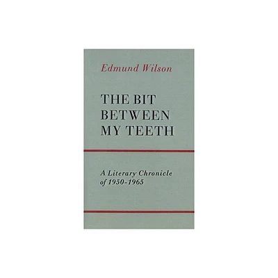 The Bit Between My Teeth - by Edmund Wilson (Paperback)