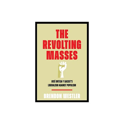 The Revolting Masses - by Brendon Westler (Hardcover)