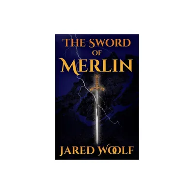 The Sword of Merlin - by Jared Woolf (Paperback)