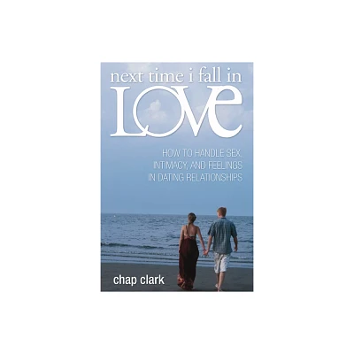 Next Time I Fall in Love - by Chap P Clark (Paperback)