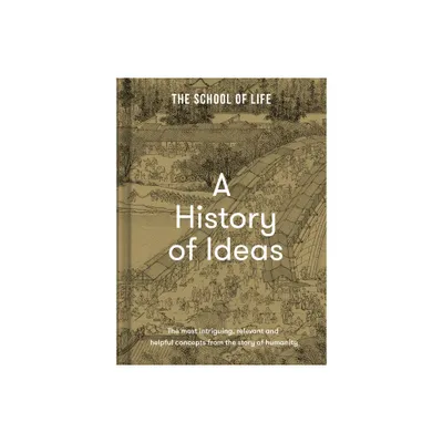 A History of Ideas - by The School of Life (Hardcover)