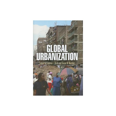 Global Urbanization - (City in the Twenty-First Century) by Eugenie L Birch & Susan M Wachter (Hardcover)