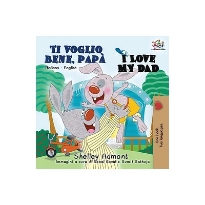 Ti voglio bene, pap I Love My Dad - (Italian English Bilingual Collection) 2nd Edition by Shelley Admont & Kidkiddos Books (Paperback)