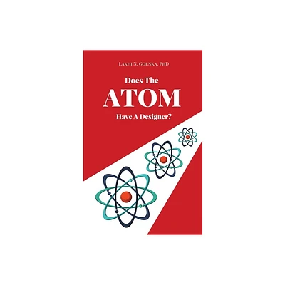 Does The Atom Have A Designer? - by Lakhi N Goenka (Paperback)