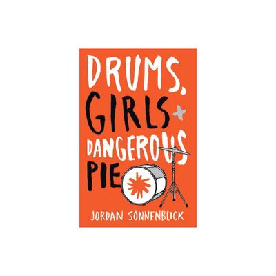 Drums, Girls, and Dangerous Pie - by Jordan Sonnenblick (Paperback)