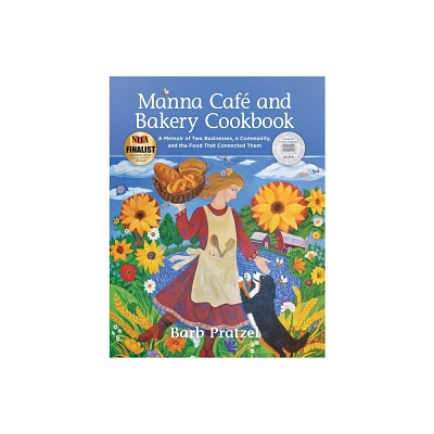 Manna Cafe and Bakery Cookbook - by Barb Pratzel (Paperback)