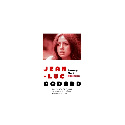 Jean-Luc Godard - by Jeremy Mark Robinson (Paperback)