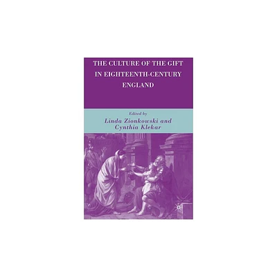 The Culture of the Gift in Eighteenth-Century England - by C Klekar (Hardcover)