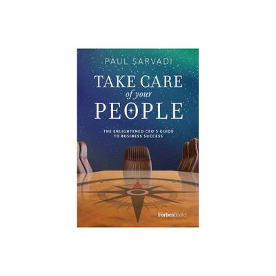 Take Care of Your People - by Paul Sarvadi (Hardcover)