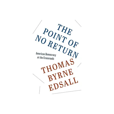 The Point of No Return - by Thomas Byrne Edsall (Hardcover)