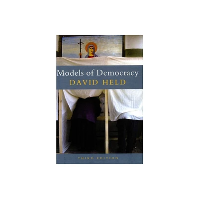 Models of Democracy, 3rd Edition - by David Held (Paperback)