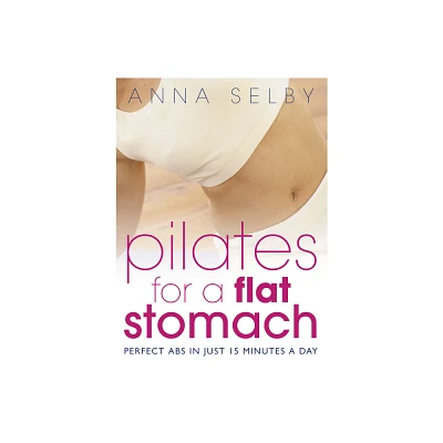 Pilates for a Flat Stomach - by Anna Selby (Paperback)