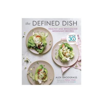 The Defined Dish - by Alex Snodgrass (Hardcover)