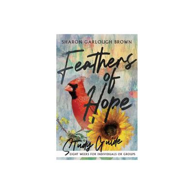 Feathers of Hope Study Guide - (Shades of Light) by Sharon Garlough Brown (Paperback)