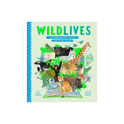 Wildlives - (Stories That Shook Up the World) by Ben Lerwill (Hardcover)