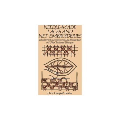 Needle-Made Laces and Net Embroideries - (Dover Crafts: Embroidery & Needlepoint) by Doris Campbell Preston (Paperback)