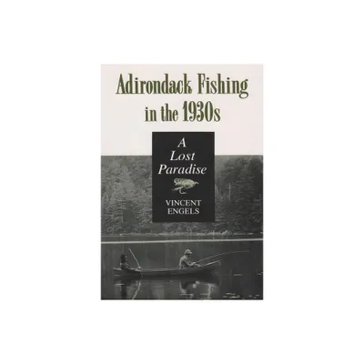 Adirondack Fishing in the 1930s - (New York State) by Vincent Engels (Paperback)