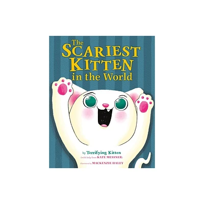 The Scariest Kitten in the World - by Kate Messner (Hardcover)