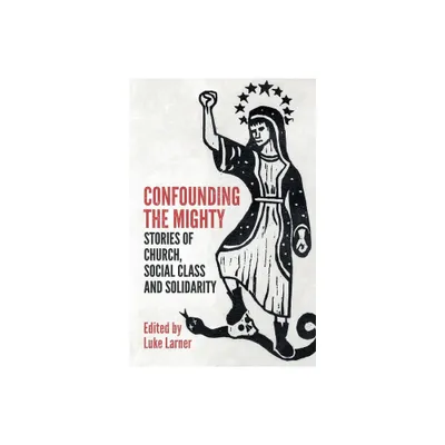 Confounding the Mighty - by Luke Larner (Paperback)