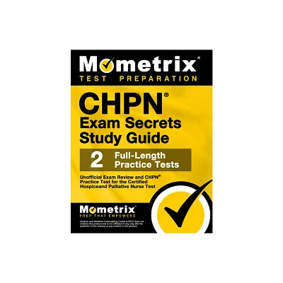 Chpn Exam Secrets Study Guide - Unofficial Exam Review and Chpn Practice Test for the Certified Hospice and Palliative Nurse Test - (Paperback)