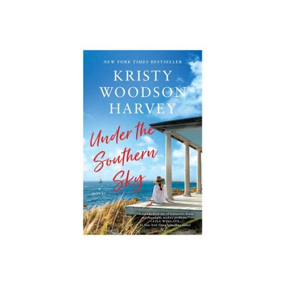 Under the Southern Sky - by Kristy Woodson Harvey (Paperback)